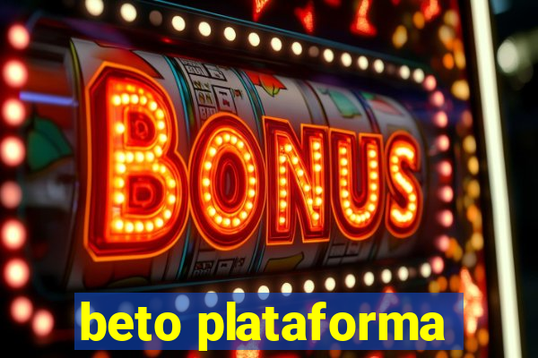 beto plataforma